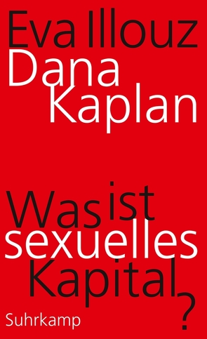 Was ist sexuelles Kapital? von Adrian,  Michael, Illouz,  Eva, Kaplan,  Dana