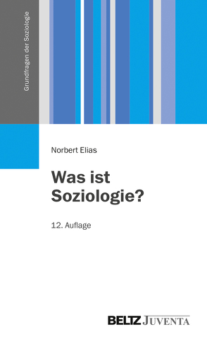 Was ist Soziologie? von Claessens,  Dieter, Elias,  Norbert