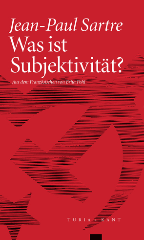 Was ist Subjektivität? von Jameson,  Fredric, Kail,  Michael, Kirchmayr,  Raoul, Pohl,  Brita, Sartre,  Jean-Paul