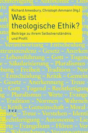 Was ist theologische Ethik? von Amesbury,  Richard, Ammann,  Christoph