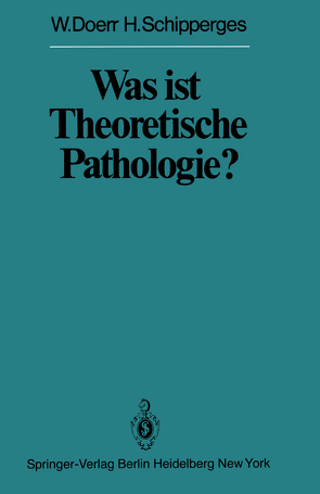 Was ist Theoretische Pathologie? von Doerr,  W., Schipperges,  H.