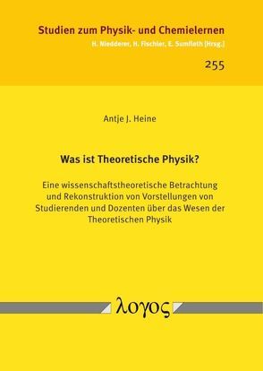 Was ist Theoretische Physik? von Heine,  Antje J.