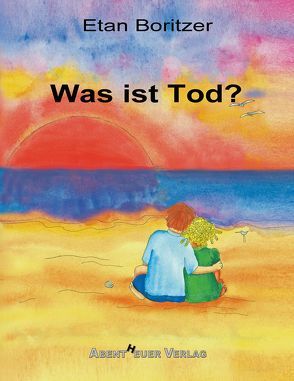 Was ist Tod? von Boritzer,  Etan, Forrest,  Nancy, Horbol,  Karl Ernst