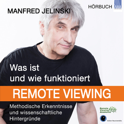 Was ist und wie funktioniert Remote Viewing? von Jelinski,  Manfred