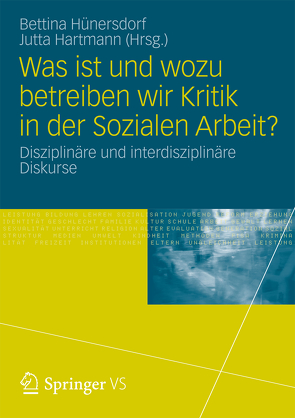 Was ist und wozu betreiben wir Kritik in der Sozialen Arbeit? von Hartmann,  Jutta, Hünersdorf,  Bettina