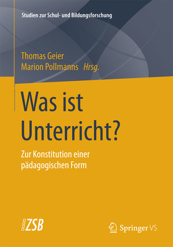 Was ist Unterricht? von Geier,  Thomas, Pollmanns,  Marion