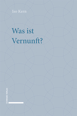 Was ist Vernunft? von Kern,  Iso