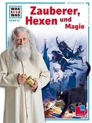 Was ist was, Band 097: Zauberer, Hexen und Magie von Daxelmüller,  Prof. Dr. Christoph, Milan Illustrations Agency,  Filippo Pietrobon