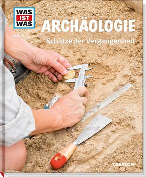 WAS IST WAS Band 141 Archäologie. Schätze der Vergangenheit von Schaller,  Dr. Andrea