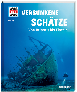 WAS IST WAS Band 145 Versunkene Schätze. Von Atlantis bis Titanic von Huber,  Dr. Florian