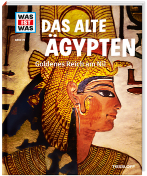 WAS IST WAS Band 70 Das alte Ägypten. Goldenes Reich am Nil von Hennig,  Jörn, Jeschke,  Caroline, Klaucke,  Peter, Rachlé,  Sabrina