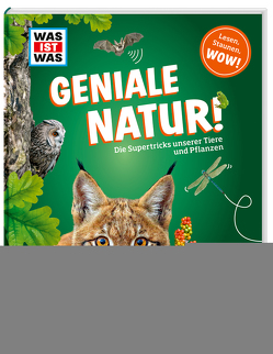 WAS IST WAS Geniale Natur! Die Supertricks unserer Tiere und Pflanzen von Weller-Essers,  Andrea