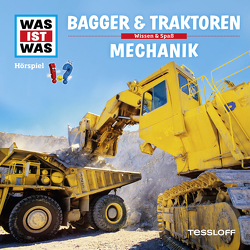 WAS IST WAS Hörspiel. Bagger & Traktoren / Mechanik. von Baur,  Dr. Manfred, Carlsson,  Anna, Casaretto,  Frank, Illi,  Günther, Krumbiegel,  Crock, Riedl,  Jakob, Semar,  Kristiane