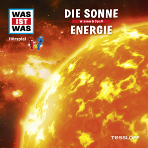 WAS IST WAS Hörspiel. Die Sonne / Energie. von Bauer,  Matthias, Carlsson,  Anna, Falk,  Matthias, Illi,  Günther, Krumbiegel,  Crock, Riedl,  Jakob