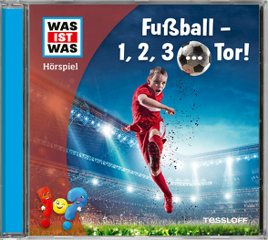 WAS IST WAS Hörspiel. Fußball – 1, 2, 3 … Tor! von Bertling,  Simon, Bonn,  Björn, Clarén,  Marius, Disselhoff,  Johannes, Hagitte,  Christian, Khawatmi,  Karim, Meisheit,  Yesim, Müller,  Viola, Nathan,  Sascha, Schütter,  Daniel