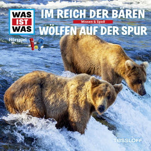 WAS IST WAS Hörspiel. Im Reich der Bären / Wölfen auf der Spur. von Bauer,  Matthias, Carlsson,  Anna, Falk,  Matthias, Illi,  Günther, Krumbiegel,  Crock, Riedl,  Jakob