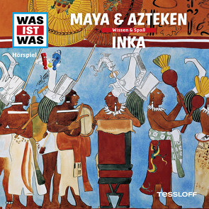 WAS IST WAS Hörspiel. Maya & Azteken / Inka. von Baur,  Dr. Manfred, Illi,  Günther, Krumbiegel,  Crock, Semar,  Kristiane