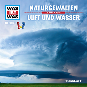 WAS IST WAS Hörspiel. Naturgewalten / Luft und Wasser. von Carlsson,  Anna, Haderer,  Kurt, Hameyer,  Jan, Illi,  Günther, Krumbiegel,  Crock, Riedl,  Jakob