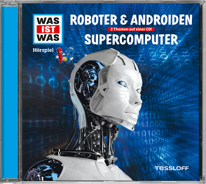 WAS IST WAS Hörspiel: Roboter & Androiden/ Supercomputer von Baur,  Dr. Manfred, Carlsson,  Anna, Hameyer,  Jan, Illi,  Günther, Krumbiegel,  Crock, Riedl,  Jakob, Semar,  Kristiane