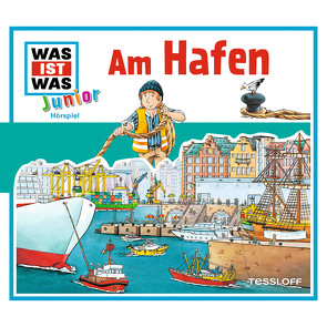 WAS IST WAS Junior Hörspiel. Am Hafen von Buse,  Butz Ulrich, Lehmann-Horn,  Markus, Morlinghaus,  Marcus