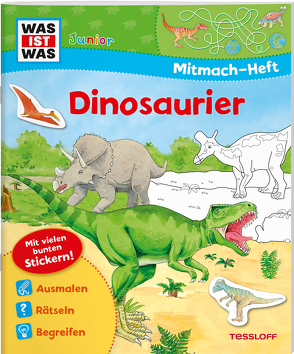 WAS IST WAS Junior Mitmach-Heft Dinosaurier von Hennig,  Dirk, Schuck,  Sabine, Teltau,  Irmtraut, Vohwinkel,  Astrid, von Hacht,  Esther, Walther,  Max