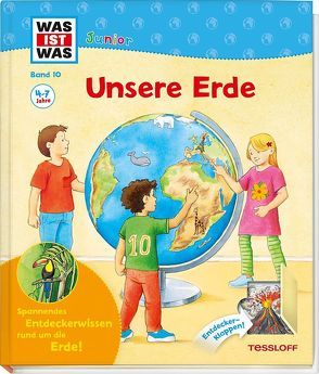 WAS IST WAS Junior Band 10. Unsere Erde von Braun,  Christina, Stauber,  Sabine, Teltau,  Irmtraut, Vohwinkel,  Astrid, von Hacht,  Esther