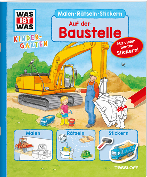 WAS IST WAS Kindergarten Malen Rätseln Stickern Auf der Baustelle von Ehrenreich,  Monika, Kiefmann,  Elisabeth, Richter,  Stefan