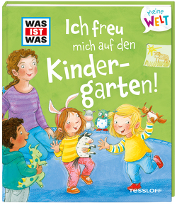 WAS IST WAS Meine Welt Band 4, Ich freu mich auf den Kindergarten! von Großekettler,  Friederike, Weller-Essers,  Andrea