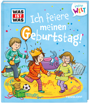 WAS IST WAS Meine Welt Band 2, Ich feiere meinen Geburtstag! von Weller-Essers,  Andrea