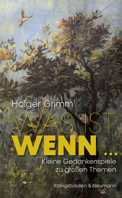 Was ist, wenn … von Grimm,  Holger