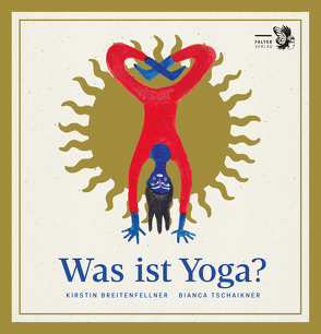 Was ist Yoga? von Breitenfellner,  Kirstin, Tschaikner,  Bianca