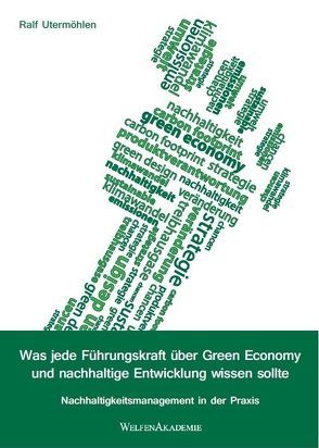 Was jede Führungskraft über Green Economy und nachhaltige Entwicklung wissen sollte von Utermöhlen,  Ralf