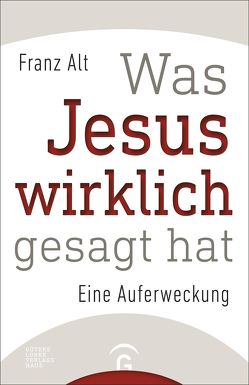 Was Jesus wirklich gesagt hat von Alt,  Franz