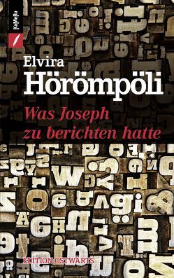 Was Joseph zu berichten hatte von Hörömpöli,  Elvira, Madovcik,  Katarina