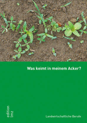 Was keimt in meinem Acker? von Hebeisen,  Heinrich, Jaudas,  Ronald, Marschall,  Daniela, Voegeli,  Ueli