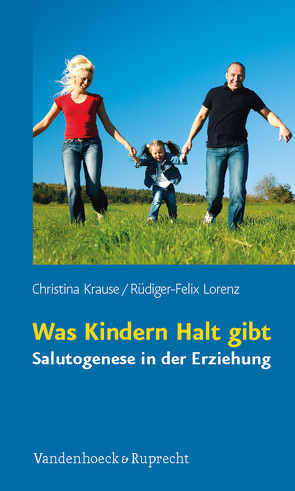 Was Kindern Halt gibt von Krause,  Christina, Lorenz,  Rüdiger-Felix