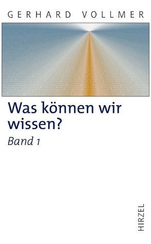 Was können wir wissen?Band 1: Die Natur der Erkenntnis von Lorenz,  Konrad, Vollmer,  Gerhard