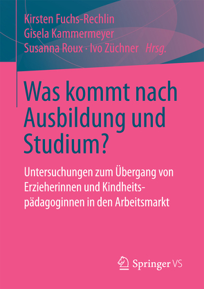 Was kommt nach Ausbildung und Studium? von Fuchs-Rechlin,  Kirsten, Kammermeyer,  Gisela, Roux,  Susanna, Züchner,  Ivo