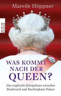 Was kommt nach der Queen? von Höppner,  Mareile, Röttgers,  Antje, Seelmann-Eggebert,  Rolf