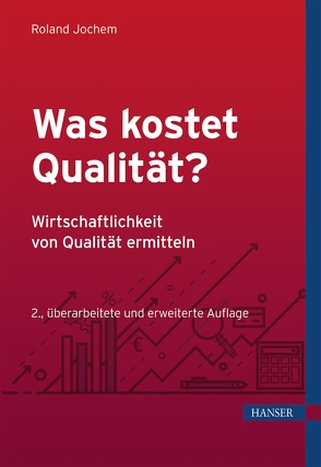 Was kostet Qualität? – Wirtschaftlichkeit von Qualität ermitteln von Jochem,  Roland