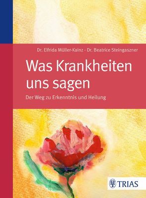 Was Krankheiten uns sagen von Müller-Kainz,  Elfrida, Steingaszner,  Beatrice