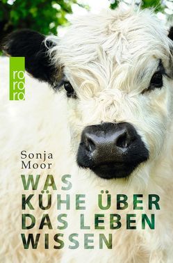 Was Kühe über das Leben wissen von Moor,  Sonja