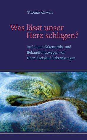 Was lässt unser Herz schlagen ? von Cowan,  Thomas, Elbe,  Brigitte