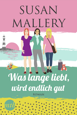 Was lange liebt, wird endlich gut von Mallery,  Susan, Senn,  Ivonne