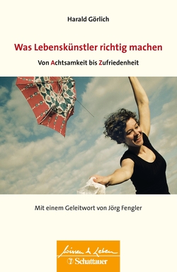 Was Lebenskuenstler richtig machen – von Achtsamkeit bis Zufriedenheit (Wissen & Leben) von Görlich,  Harald