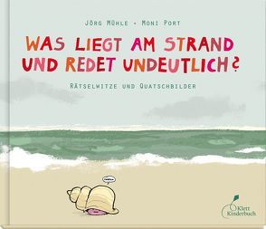 Was liegt am Strand und redet undeutlich? von Mühle,  Jörg, Port,  Moni