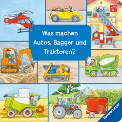 Was machen Autos, Bagger und Traktoren? von Gernhäuser,  Susanne, Weller,  Ursula