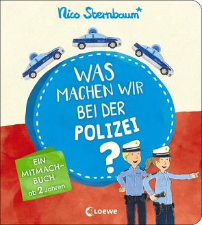 Was machen wir bei der Polizei? von Sternbaum,  Nico