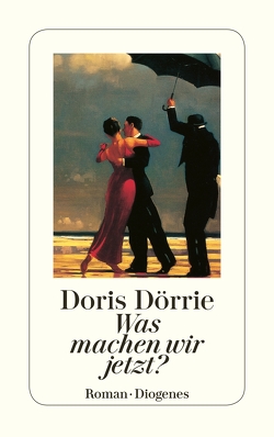 Was machen wir jetzt? von Dörrie,  Doris