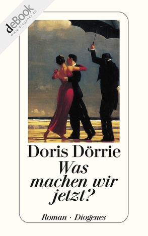 Was machen wir jetzt? von Dörrie,  Doris